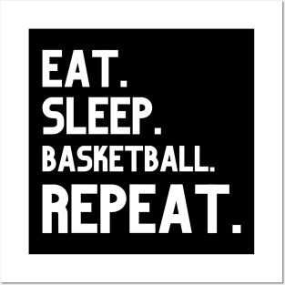 Eat Sleep Basketball Repeat Posters and Art